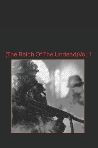 The Reich Of The Undead (vol 1.)