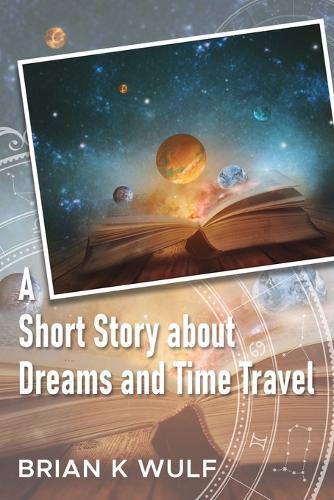 A Short Story about Dreams and Time Travel