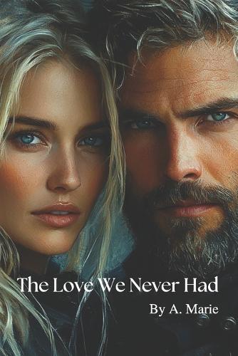 The Love We Never Had