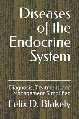 Diseases of the Endocrine System: Diagnosis, Treatment, and Management Simplified