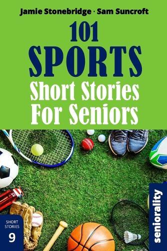 101 Sports Short Stories for Seniors: Large Print easy to read book for Seniors with Dementia, Alzheimer's or memory issues