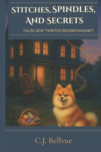 Stitches, Spindles, and Secrets: A Fairytale Cozy Mystery