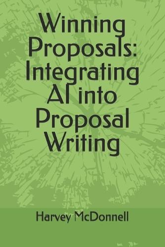 Winning Proposals: Integrating AI into Proposal Writing