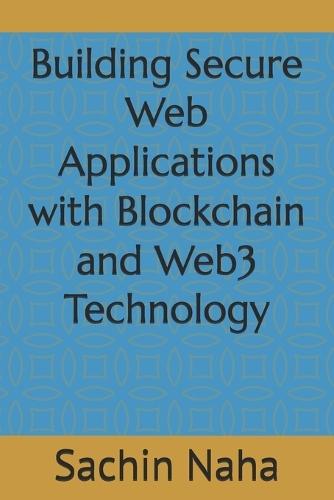 Building Secure Web Applications with Blockchain and Web3 Technology