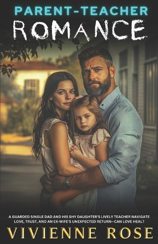 Parent-Teacher Romance: A Single Dad and Teacher Love Story Full of Heartfelt Healing and Slow-Burn Romance
