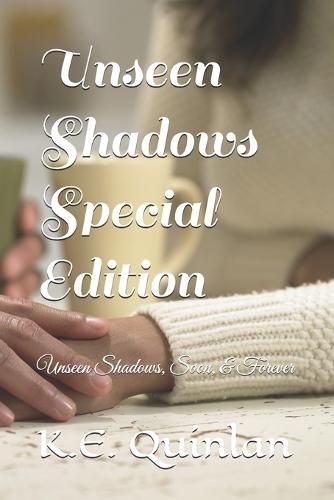 Unseen Shadows Special Edition: Unseen Shadows, Soon, & Forever