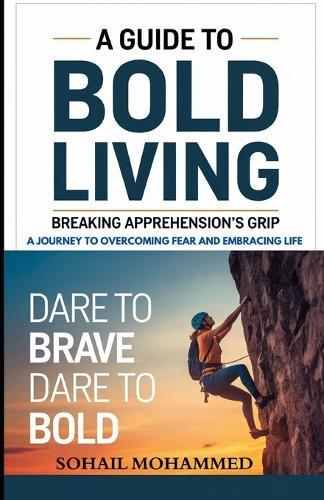 A Guide to Bold Living: Breaking Apprehension's Grip