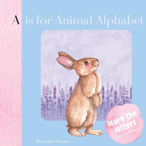 A is for Animal Alphabet: Learn and Love Letters and Animals: ABC for Babies and Toddlers