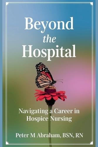 Beyond the Hospital: Navigating a Career in Hospice Nursing