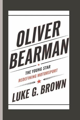 Oliver Bearman: The Young Star Redefining Motorsport