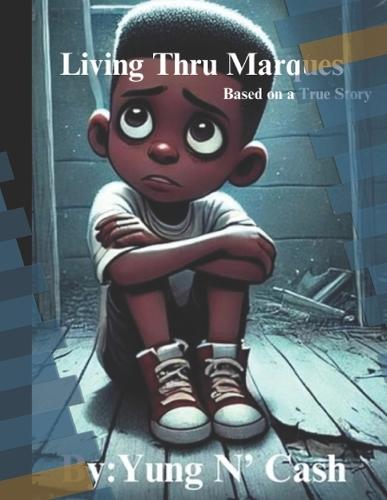 Living Thru Marques: Based on a true Story