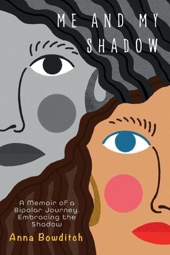 Me and My Shadow: A Memoir of a Bipolar Journey, Embracing the Shadow