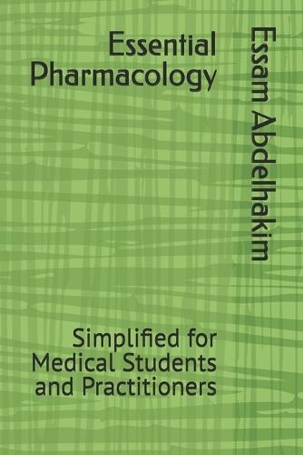 Essential Pharmacology: Simplified for Medical Students and Practitioners