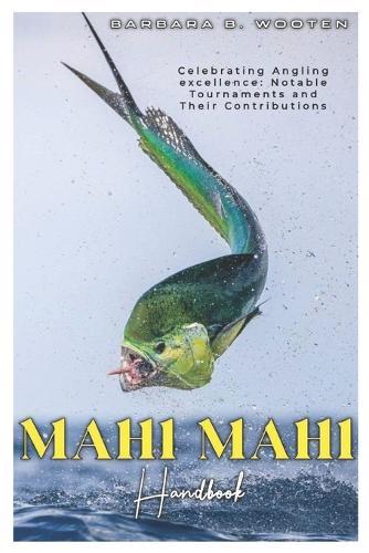 MAHI MAHI Handbook: Celebrating Angling excellence: Notable Tournament and their Contributions