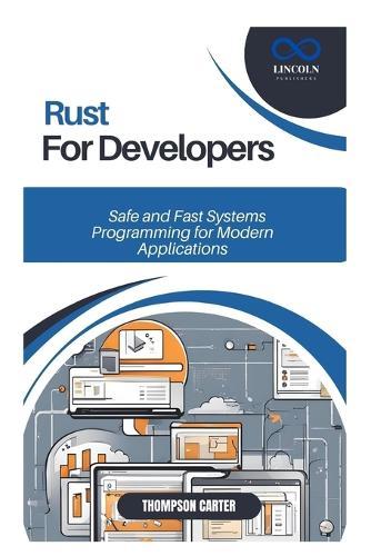 Rust for Developers: Safe and Fast Systems Programming for Modern Applications