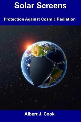 Solar Screens: Protection Against Cosmic Radiation