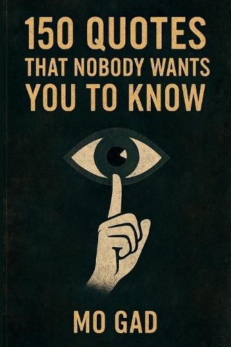150 Quotes That Nobody Wants You to Know