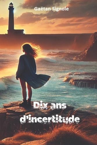 Dix ans d'incertitude