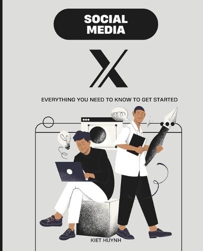 Social Media X: Everything You Need to Know to Get Started