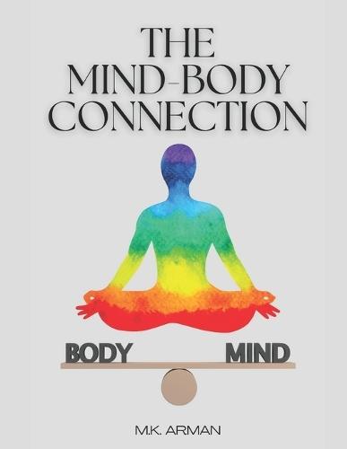 The Mind-Body Connection: A Guide to Achieving Optimal Health through Mental Power