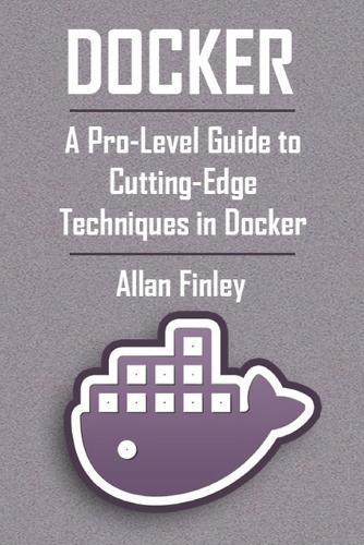 Docker: A Pro-Level Guide to Cutting-Edge Techniques in Docker Performance Tuning