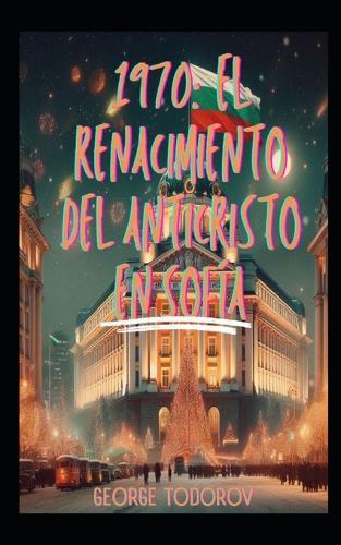 1970: El Renacimiento del Anticristo en Sofía