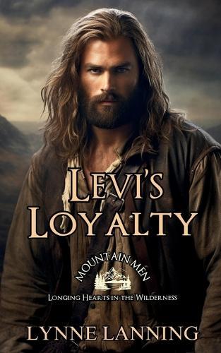 Levi's Loyalty: Mountain Men - Longing Hearts In The Wilderness