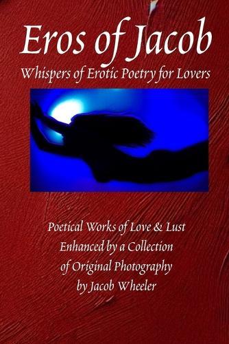Eros Of Jacob: Whispers of Erotic Poetry for Lovers