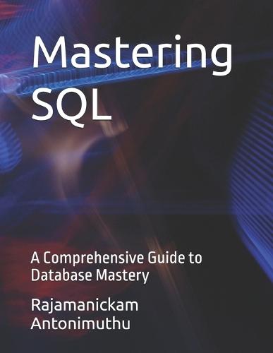 Mastering SQL: A Comprehensive Guide to Database Mastery