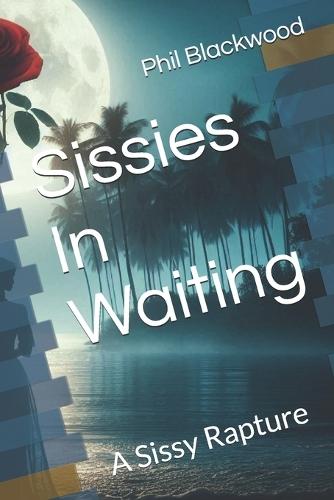 Sissies In Waiting: A Sissy Rapture