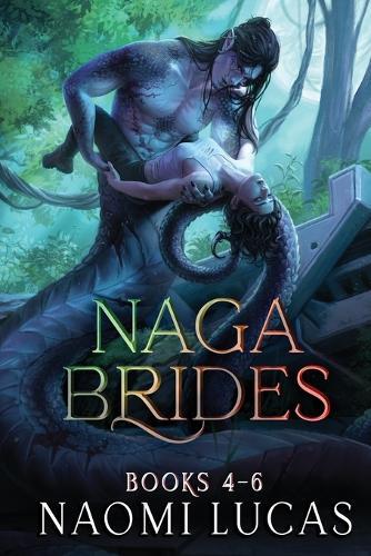 Naga Brides Series Collection Books 4-6: A Monster Romance