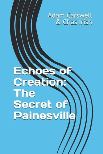Echoes of Creation: The Secret of Painesville