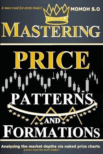 Mastering Price Patterns and Formations: Analyzing the market depths via naked price charts