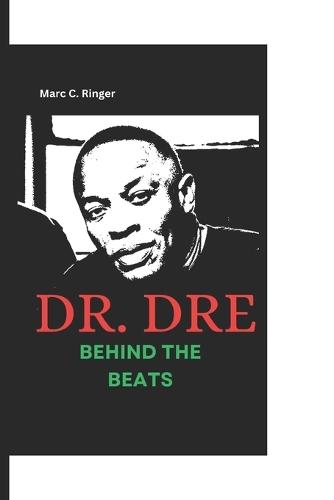 Dr. Dre: Behind the Beats