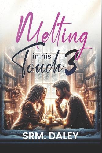 Melting In His Touch 3