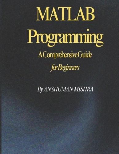 MATLAB Programming: A Comprehensive Guide for Beginners