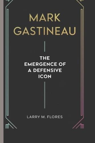 Mark Gastineau: Emergence of a Defensive Icon