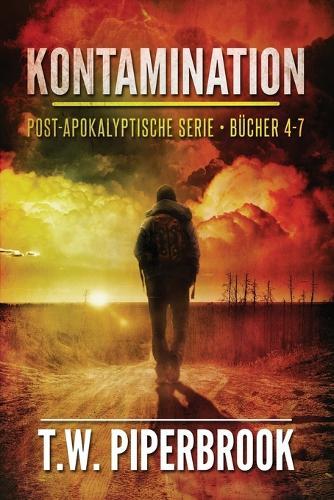 Kontamination: post-apokalyptische Serie: (Bücher 4-7)