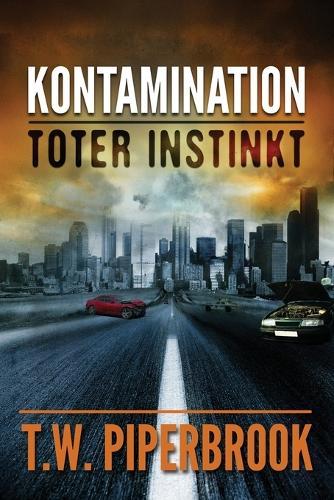 Kontamination: Toter Instinkt: Kontamination: Postapokalyptische Zombie-Reihe