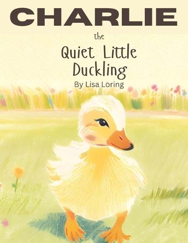 Charlie the Quiet Little Duckling