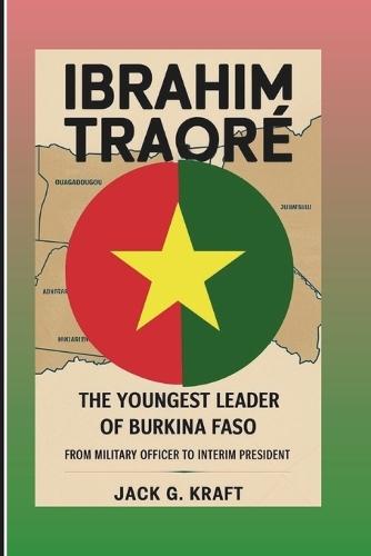 Ibrahim Traoré: The Youngest Leader Of Burkina Faso: From Military Officer To Interim President