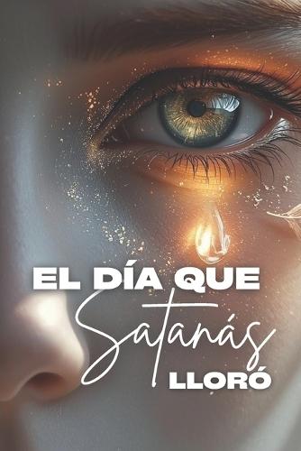 El día que Satanás lloró