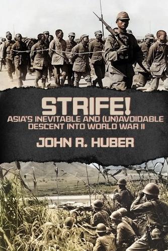 Strife! Asia's Inevitable and (Un)Avoidable Descent into World War II
