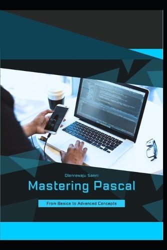 Mastering Pascal: From Basics to Advanced Concepts