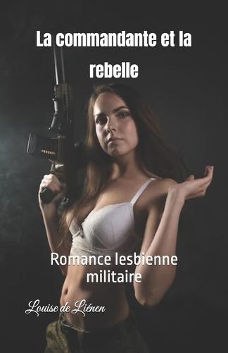 La commandante et la rebelle: Romance lesbienne militaire