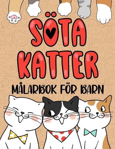 Söta Katter Målarbok för Barn i åldern 4 till 8 år: 40 Bedårande Kattungar att Färglägga - en Presentidé för Pojkar och Flickor