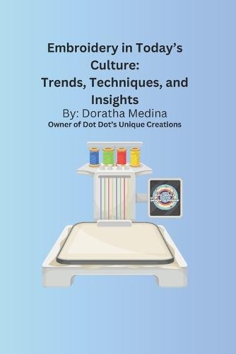 Embroidery in Today's Culture: Trends, Techniques, and Insights: Introduction to Embroidery