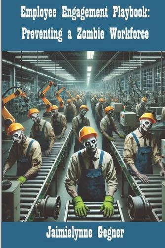 Employee Engagement Playbook: Preventing a Zombie Workforce