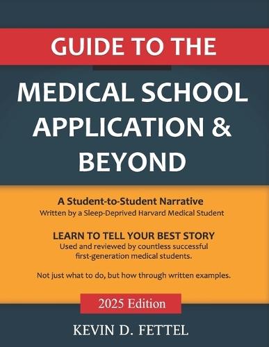 Guide to the Medical School Application & Beyond: By a Sleep-Deprived Harvard Medical Student