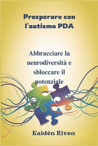 Prosperare con l'autismo PDA: Abbracciare la neurodiversità e sbloccare il potenziale